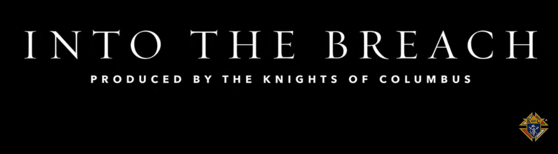 Into The Breach - produced by the Knights of Columbus